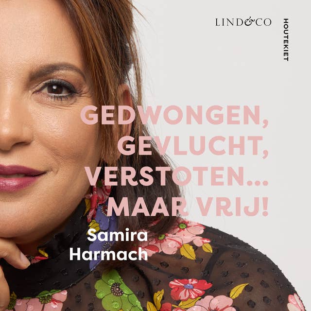 Samira Harmach - Gedwongen, gevlucht, verstoten, ... maar vrij!
