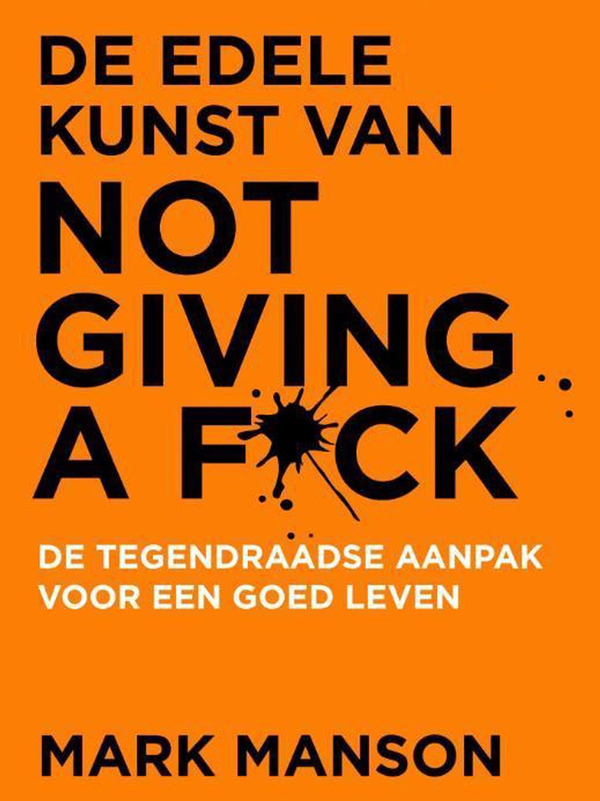 De edlele kunst van not giving a fuck - Mark Manson