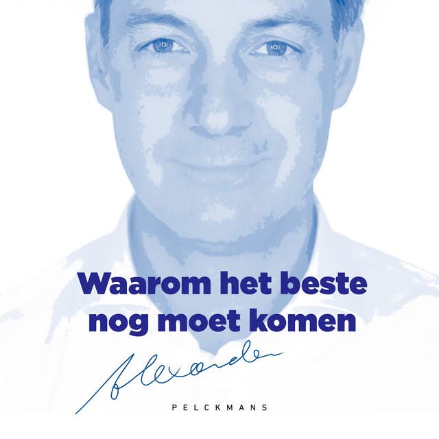 Alexander De Croo - Waarom het beste nog moet komen