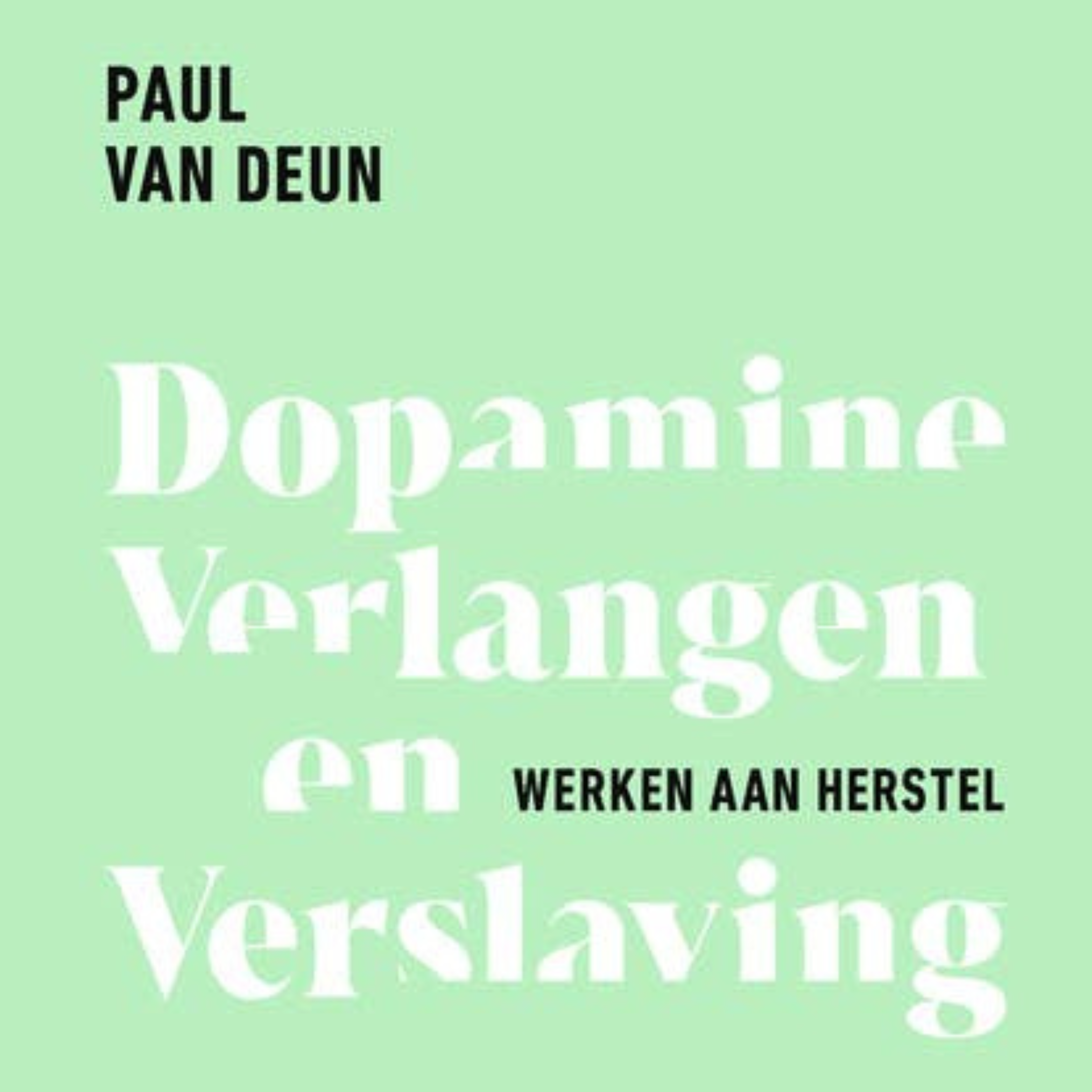 Paul Van Deun - Dopamine, verlangen en verslaving [cover]